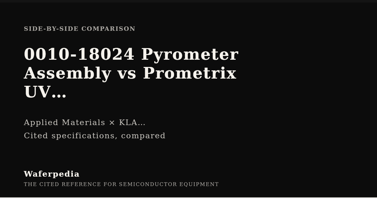 Applied Materials 0010-18024 Pyrometer Assembly vs KLA Prometrix UV ...